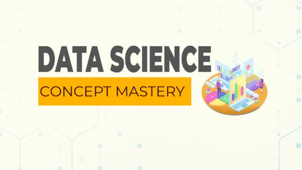 Data Science Concept Mastery